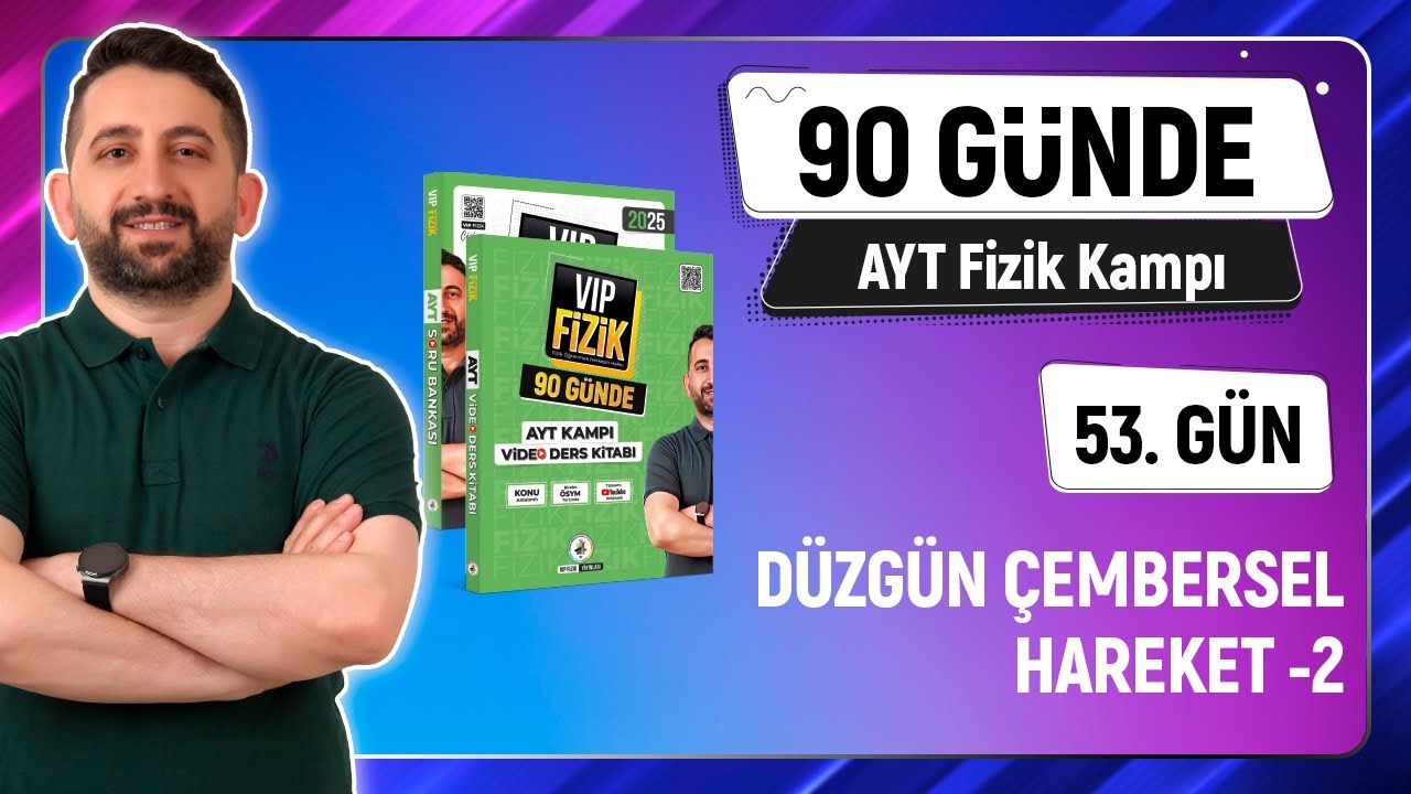 Düzgün Çembersel Hareket Konu Anlatımı -2 | 2025 AYT Fizik kampı