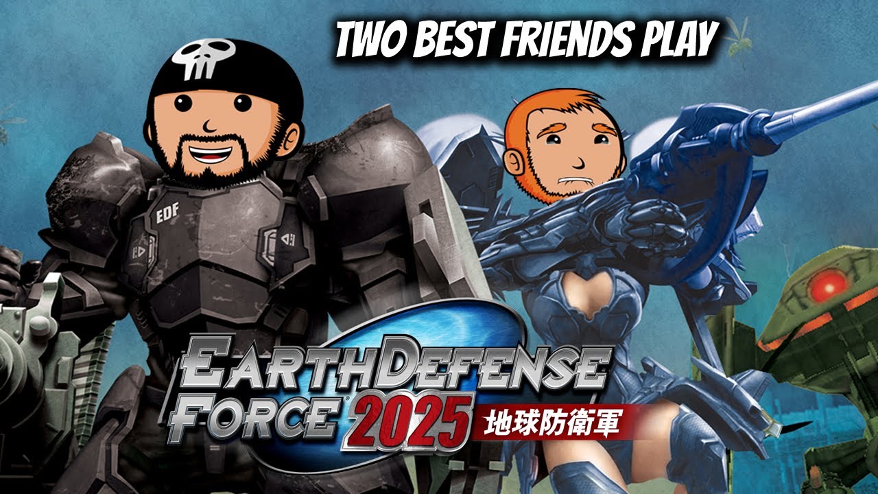 Two Best Friends Play Earth Defense Force 2025