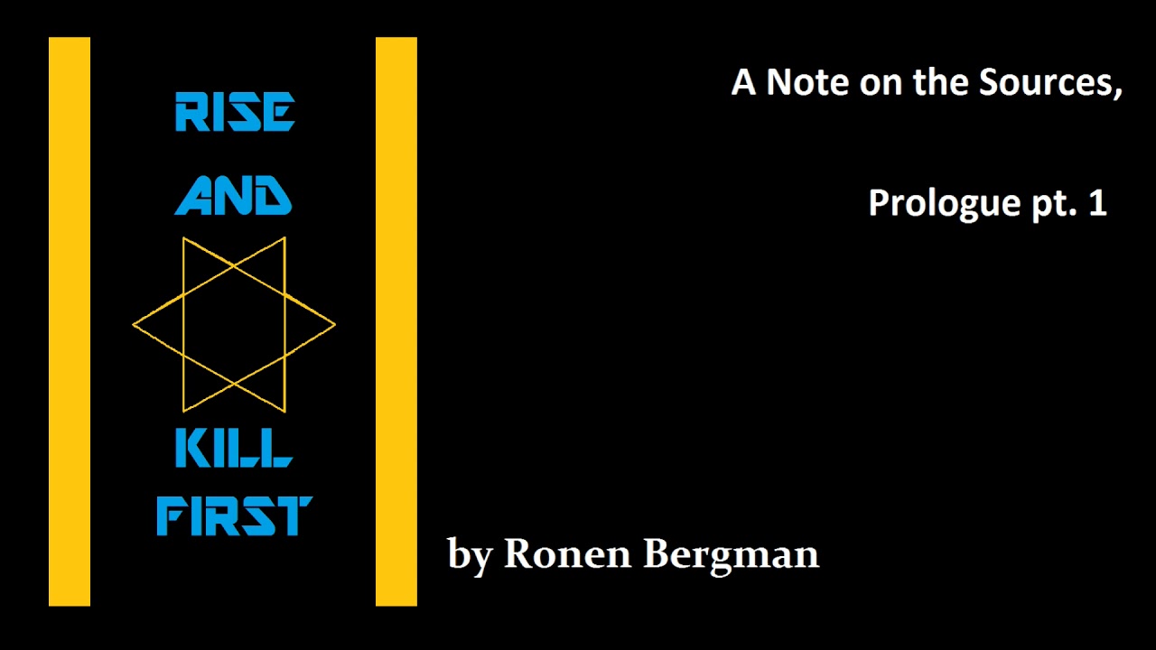 Rise and Kill First by Ronen Bergman    A Note on the Sources, Prologue pt  1