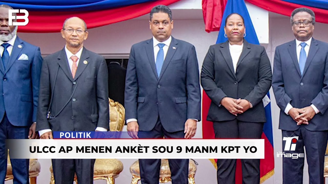9 Manm KPT yo Anba Envestigasyon ULCC, Tande Konbyen Kob yo tap Touche