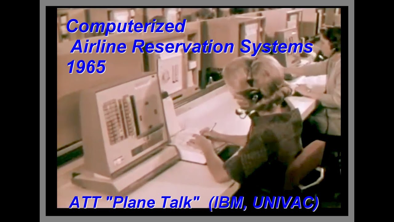 Компьютерные системы бронирования авиабилетов 1965 г. — ATT Bell Telephone (IBM, UNIVAC) «Plane T...
