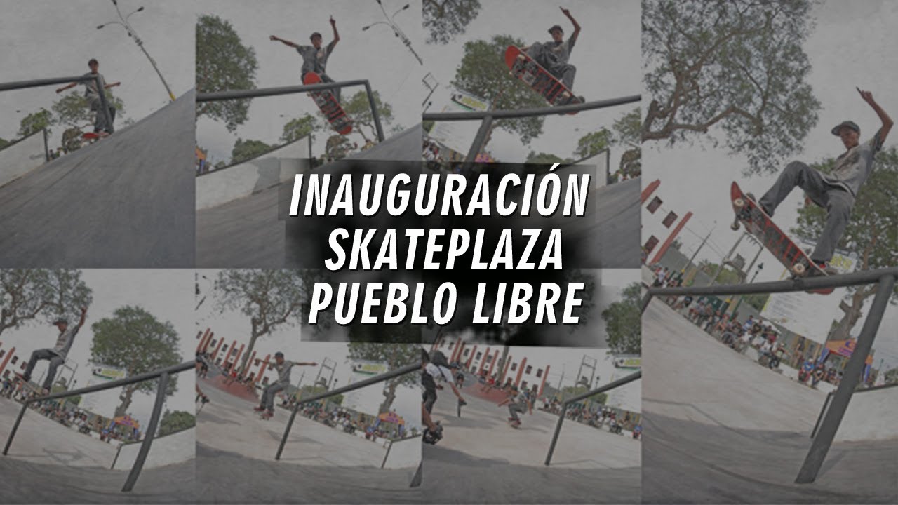 INAUGURACION PRIMER SKATEPLAZA DEL PERU - PUEBLO LIBRE -
