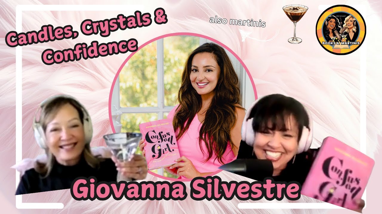 Candles, Crystals & Confidence | Confused Girl Author Giovanna Silvestre | Books & Martinis Podcast