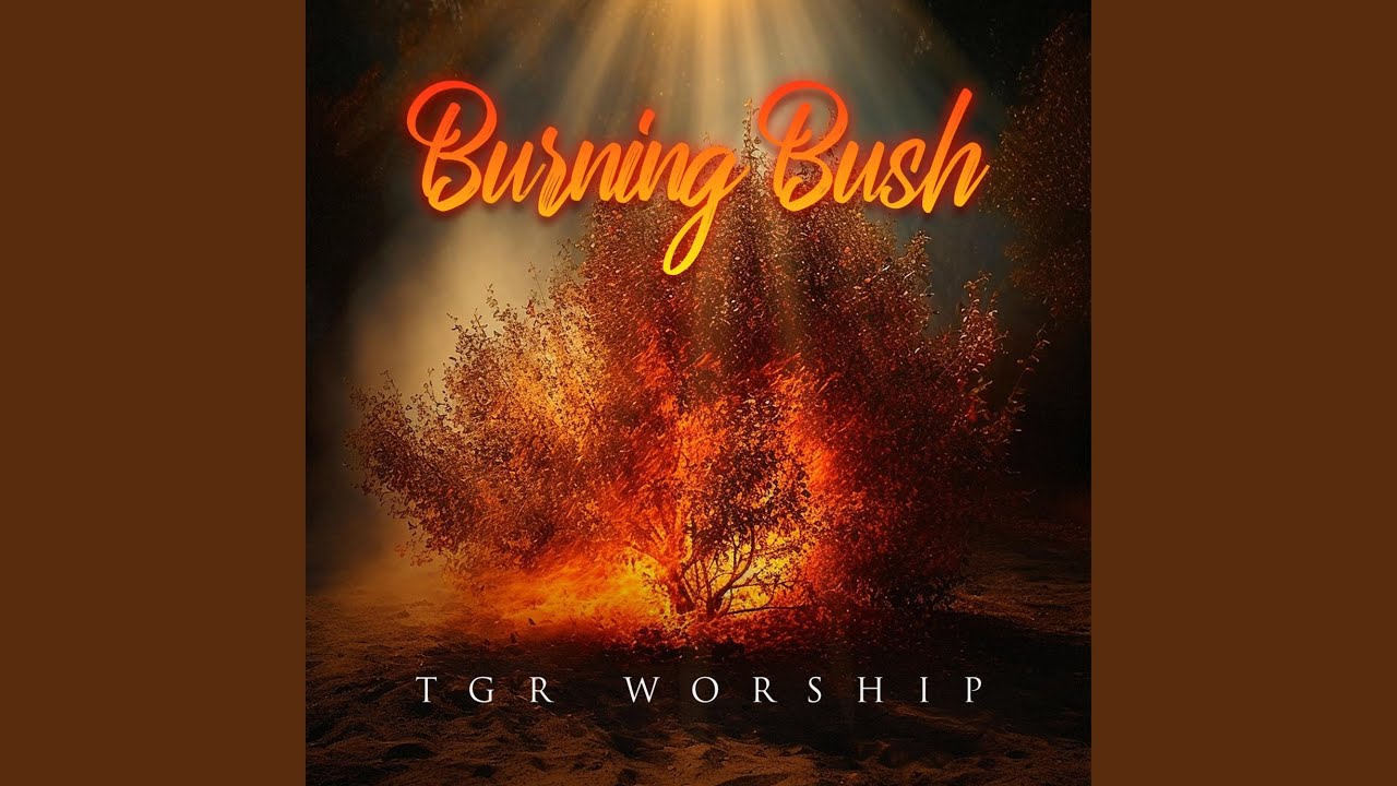 Burning Bush (Spontaneous Prophetic Worship)