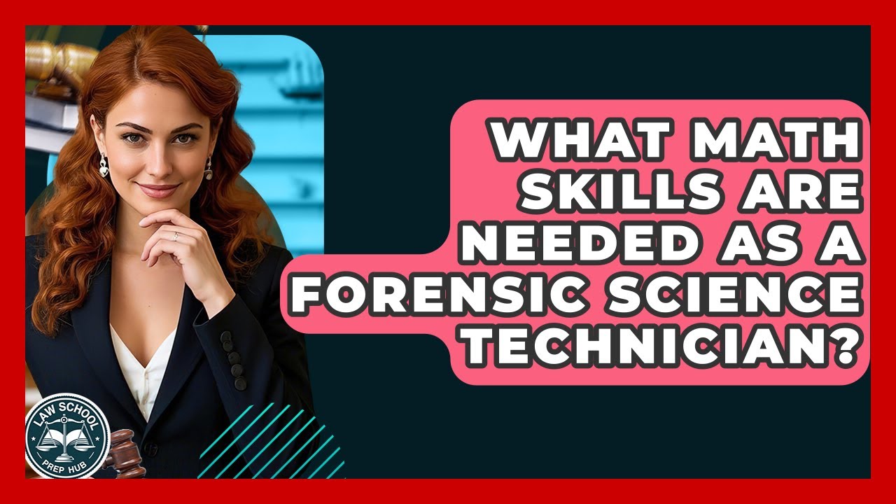 What Math Skills Are Needed As A Forensic Science Technician? - Law School Prep Hub