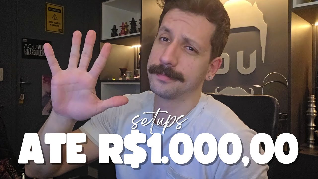 5 SETUPS COMPLETOS AT&Eacute; R$1000,00 [+18]