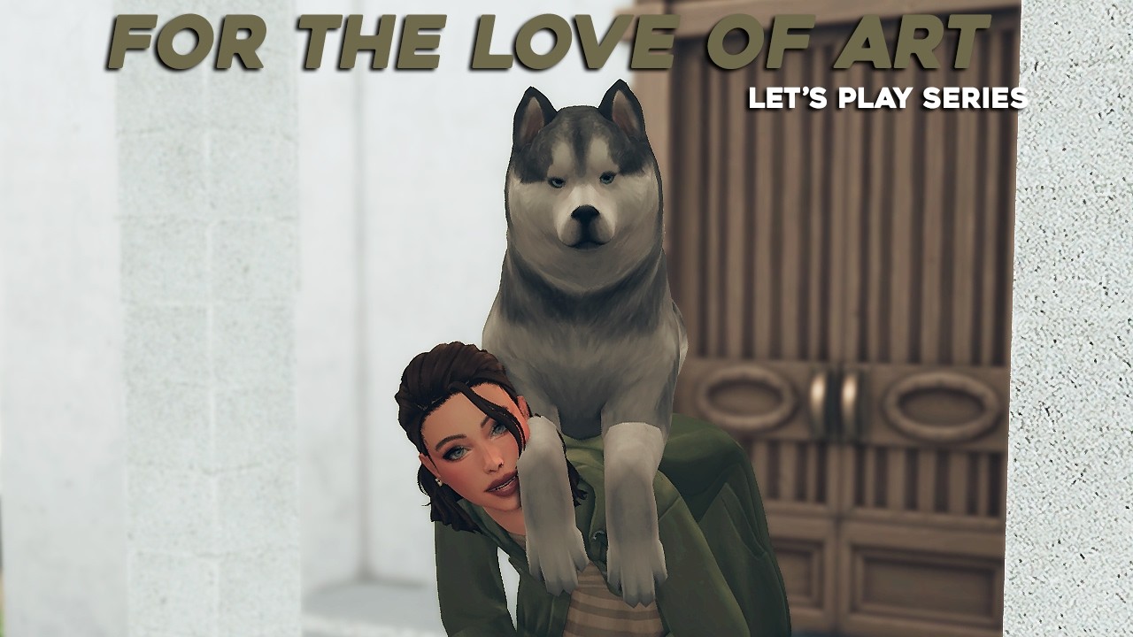and a dog makes two? | for the love of art [ep. one] | the sims 4