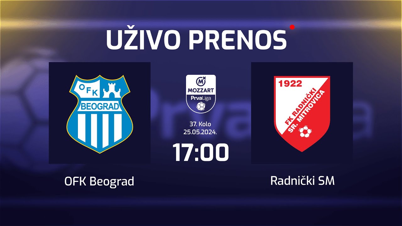OFK BEOGRAD - RADNIČKI SM Mozzart Bet Prva Liga Srbije 37. Kolo