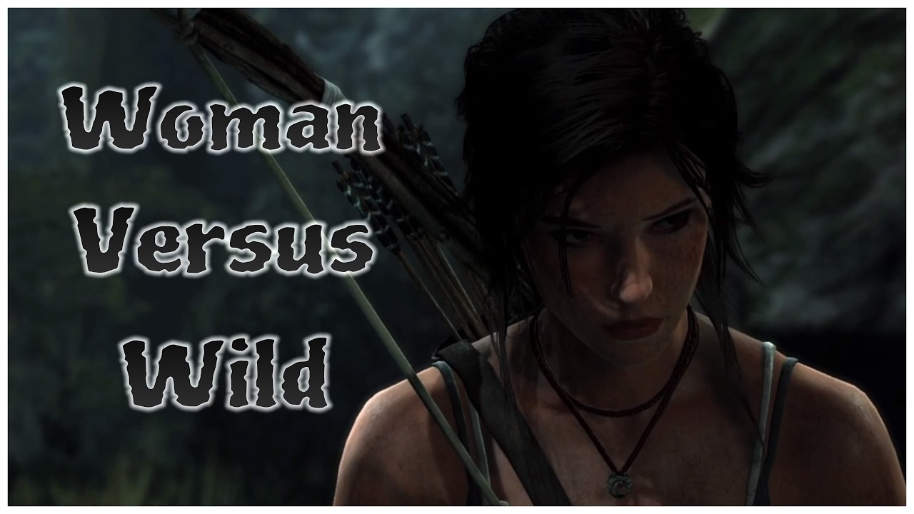 Tomb Raider - Woman Versus Wild