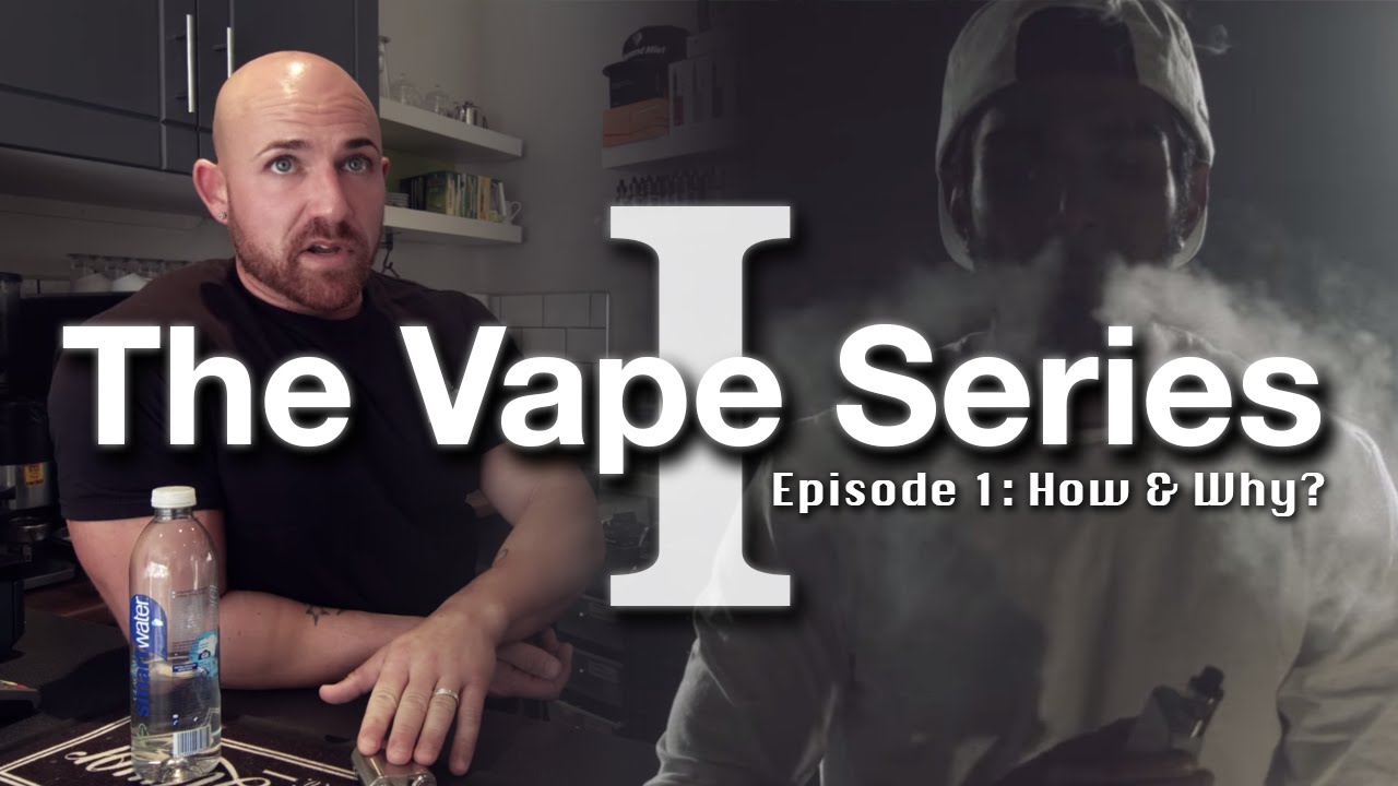The Vape Series - Episode 1: How & Why?