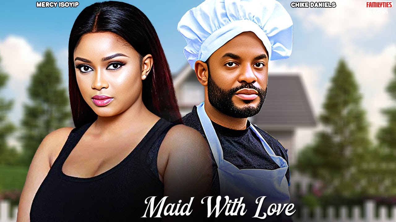 MAID WITH LOVE - CHIKE DANIELS, MERCY ISOYIP - Nigerian Movie