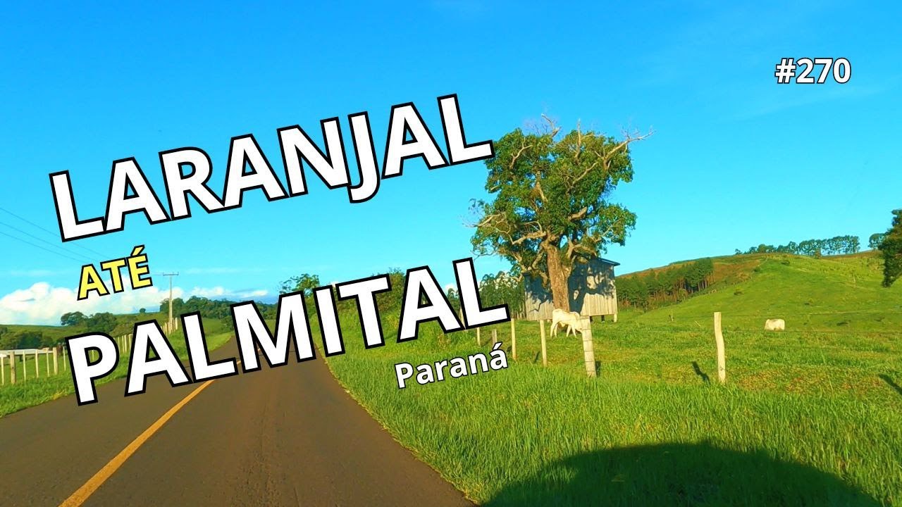 LARANJAL até PALMITAL no Paraná. Como é a estrada? #270