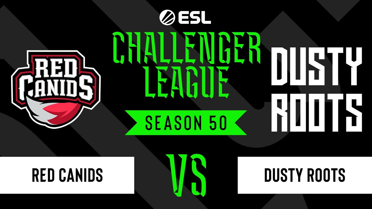 LIVE: RED Canids vs Dusty Roots - ESL Challenger League - Season 50 SA