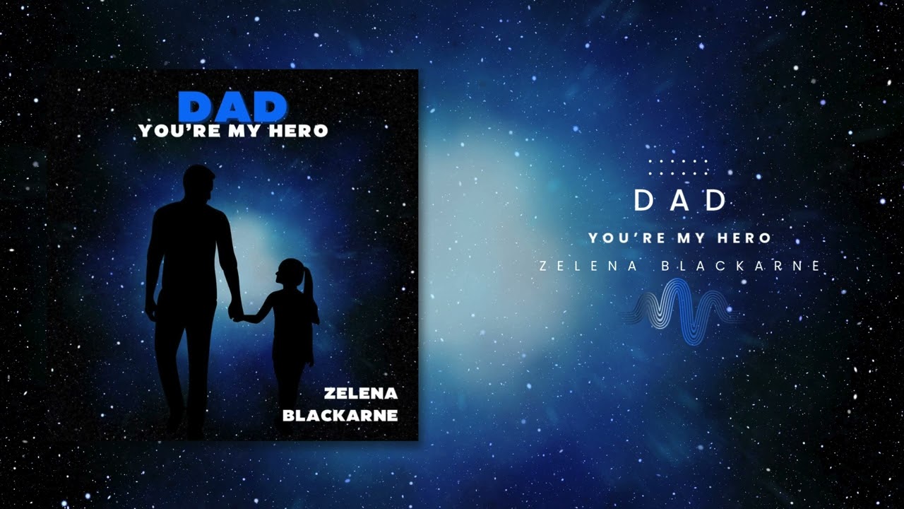 Dad, You're My Hero – Original Audio – Zelena Blackarne