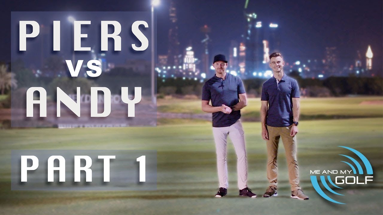 PIERS V ANDY DUBAI NIGHT GOLF Part 1