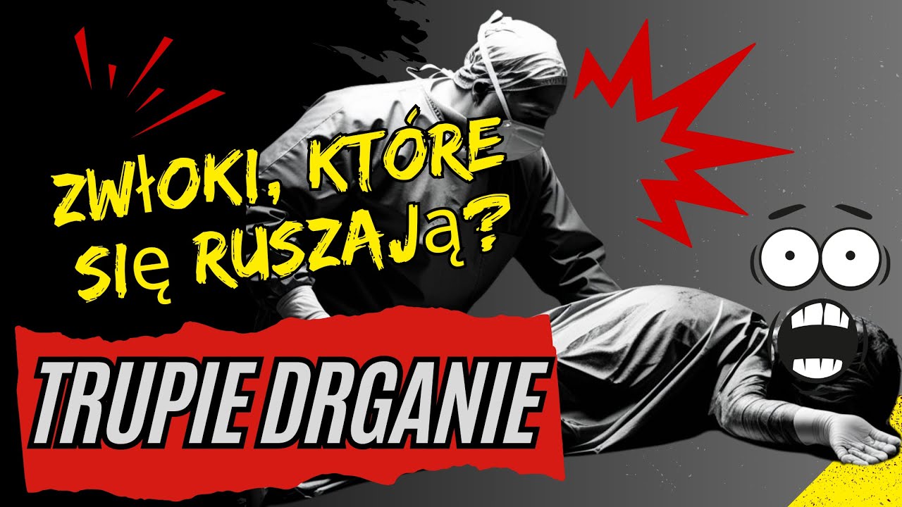 Trupie Drganie &ndash; Dlaczego Zwłoki Się Ruszają I Prosektorium I Ruchy Zwłok