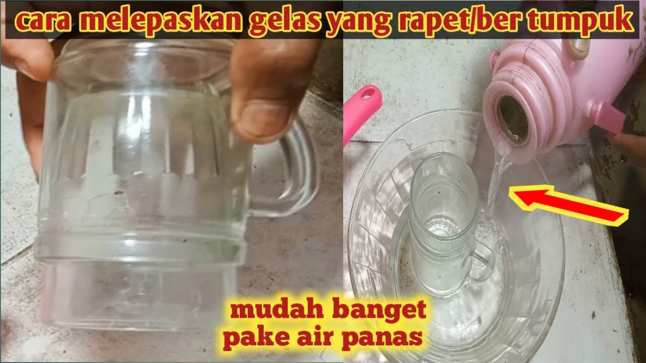 Cara memisahkan gelas yang rapat bertumpuk paling mudah pake air panas