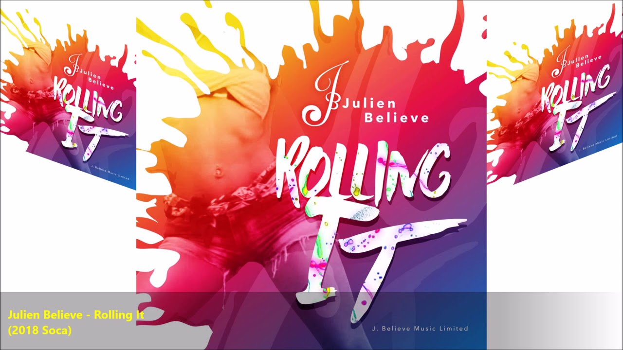 Julien Believe - Rolling It (2018 SOCA Official Release)