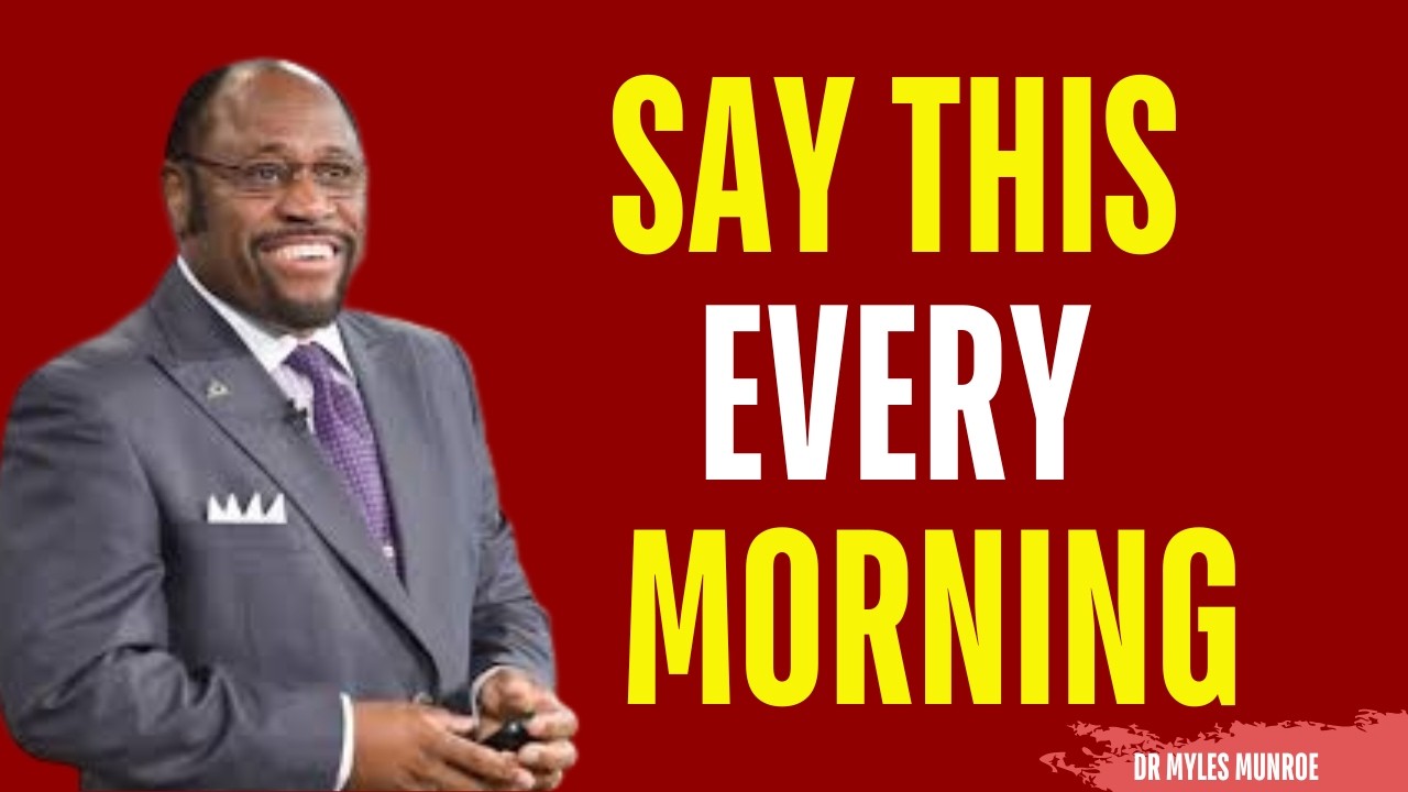 7 Things to Tell Yourself Every Morning | Myles Munroe Motivation