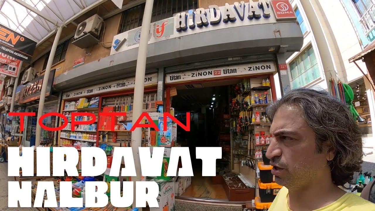 Toptan hirdavat Nalburiye malzemeleri | Toptan hırdavatçı firmalarını gezdik | kantarcılar | sosyete