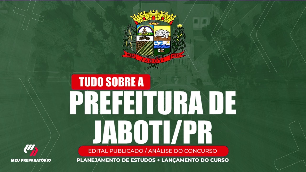 CONCURSO PREFEITURA DE JABOTI/PR + PLANEJAMENTO DE ESTUDOS (EDITAL PUBLICADO)