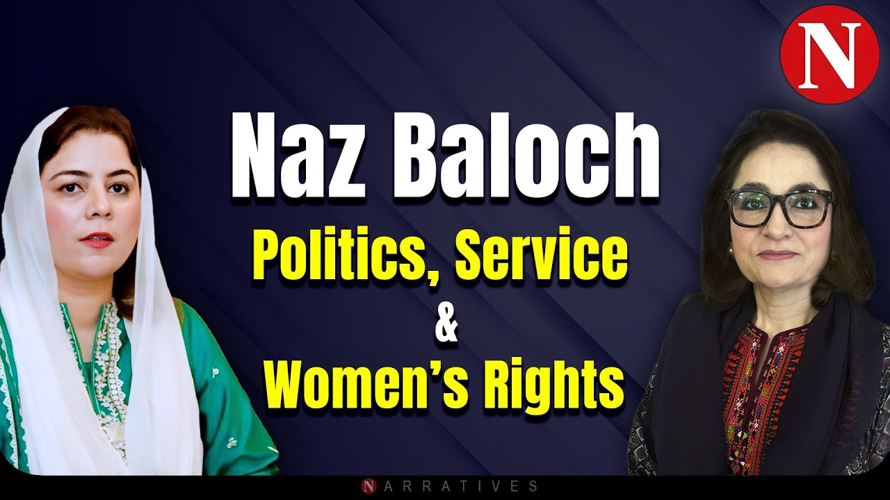 Naz Baloch on Her Life in Politics, Women&rsquo;s Rights, and Serving the People