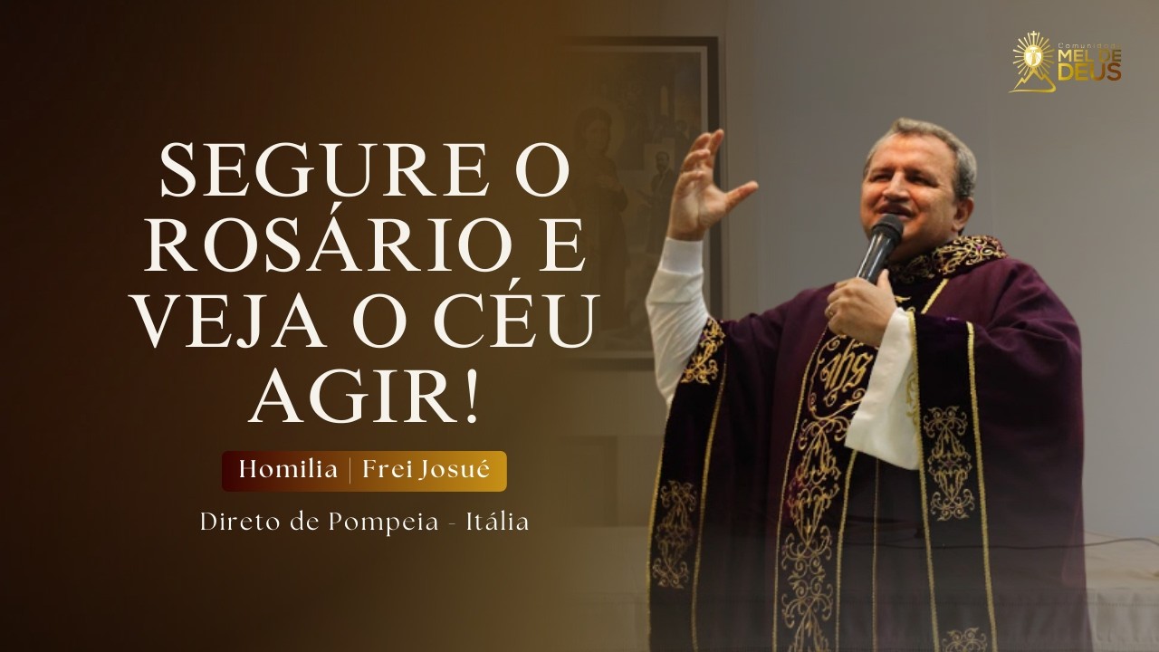 Segure o Rosário e veja o Céu agir! | Homilia | Frei Josué