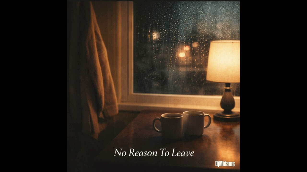 No Reason To Leave - DjMiñams