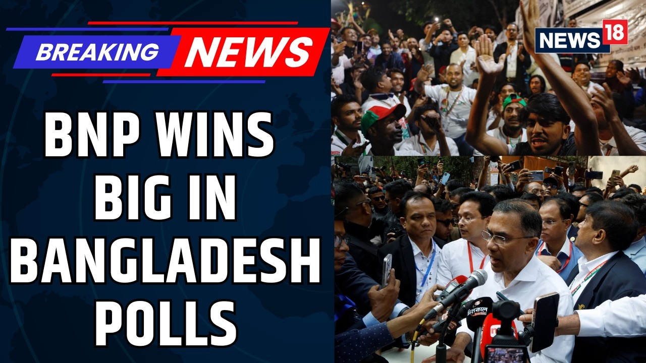 BREAKING | Bangladesh Elections | BNP Set To Secure Two-Thirds Majority, Winning 209 Seats | News18