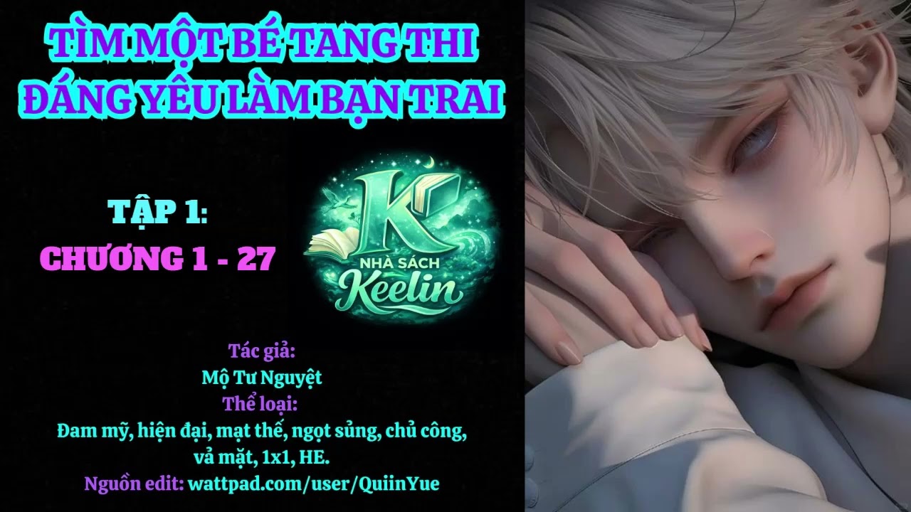 Tập 1 - TÌM MỘT BÉ TANG THI ĐÁNG YÊU LÀM BẠN TRAI (Chương 1 - 27)