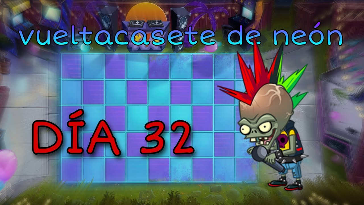 Vueltacasete de neón día 32 | dr zombie | Plantas vs zombies 2