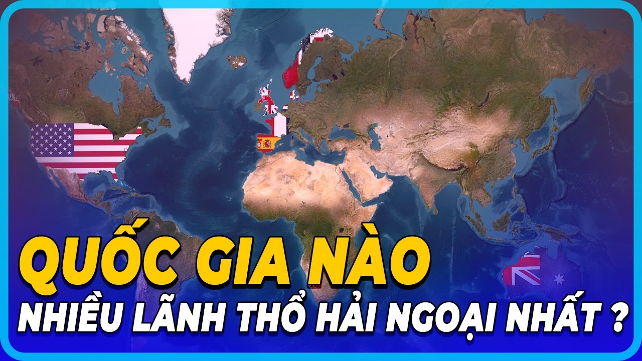 Top 10 quốc gia có nhiều lãnh thổ hải ngoại nhất – Quốc gia nào mặt trời không bao giờ lặn ?