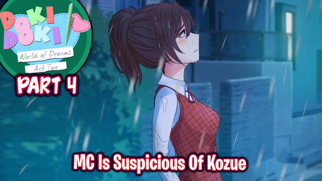 MC Is Suspicious Of Kozue!!!!(Part 4)(Final)(DDLC World of Dreams MOD Act 2)(DEMO)