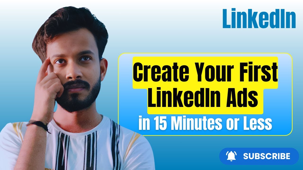 LinkedIn Advertising Tutorials: How to Create Your First LinkedIn Ad Campaign (Step-by-Step Guide)