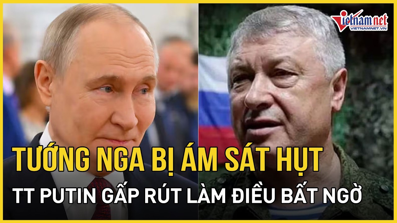 Toàn cảnh vụ ám sát tướng Nga: TT Putin làm điều bất ngờ, Moscow 