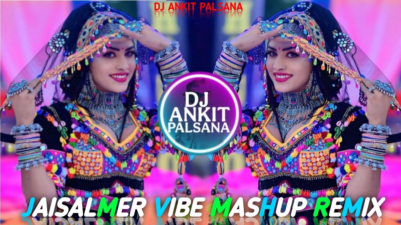 JAISALMER VIBE MASHUP SONG REMIX 💃DESERT SONG 💕 TOP HIGH BASS REMIX 💥 DJ ANKIT PALSANA 👑