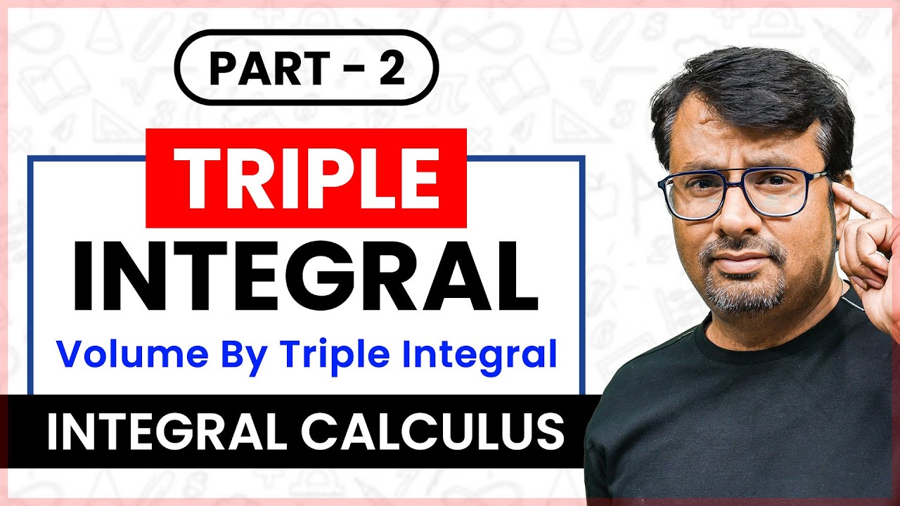 Triple Integral | Integral Calculus | Multivariable Calculus | Volume By Triple Integral