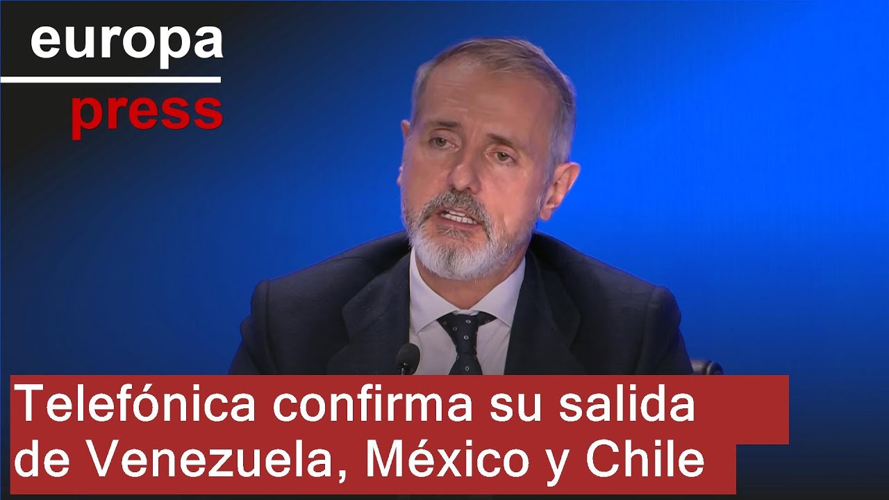Telef&oacute;nica confirma su salida de Venezuela, M&eacute;xico y Chile