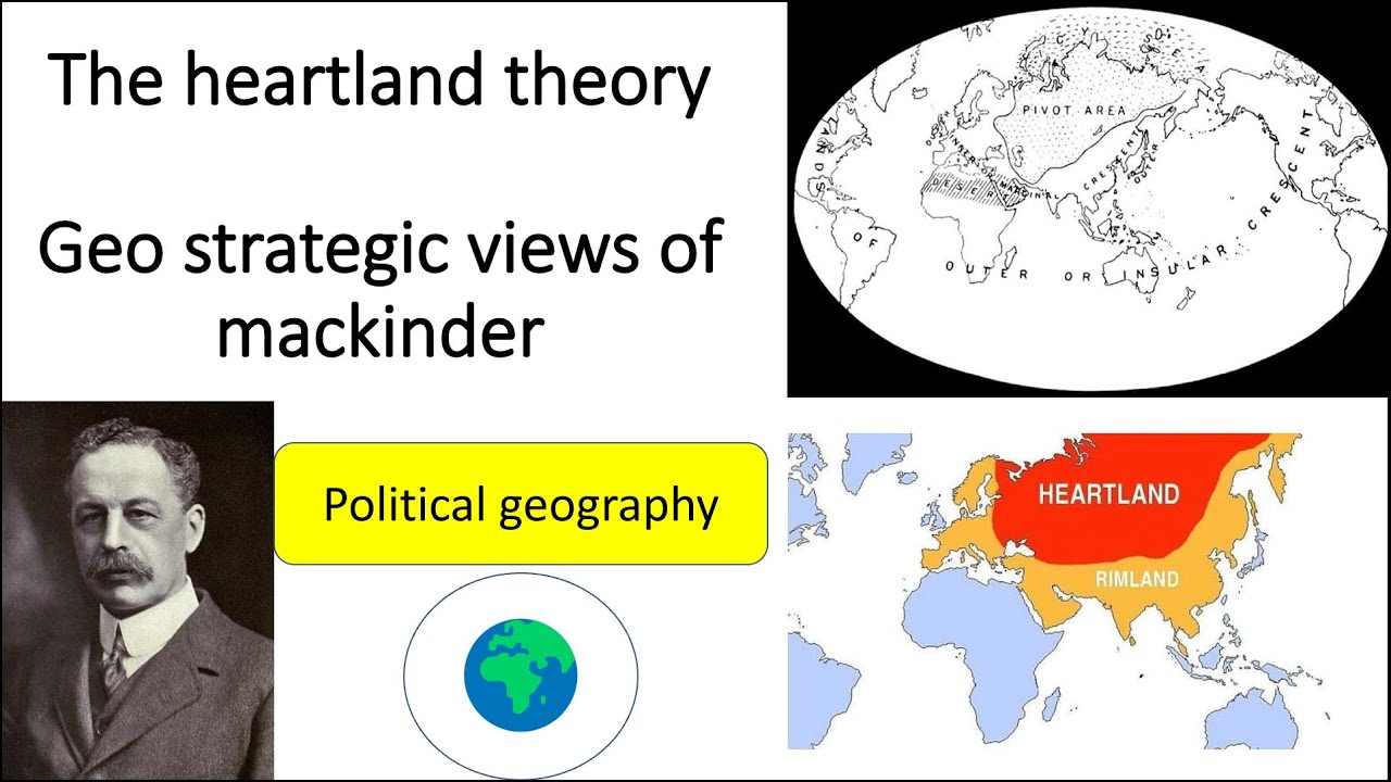 THE HEARTLAND THEORY BY MACKINDER | GEOPOLITICS