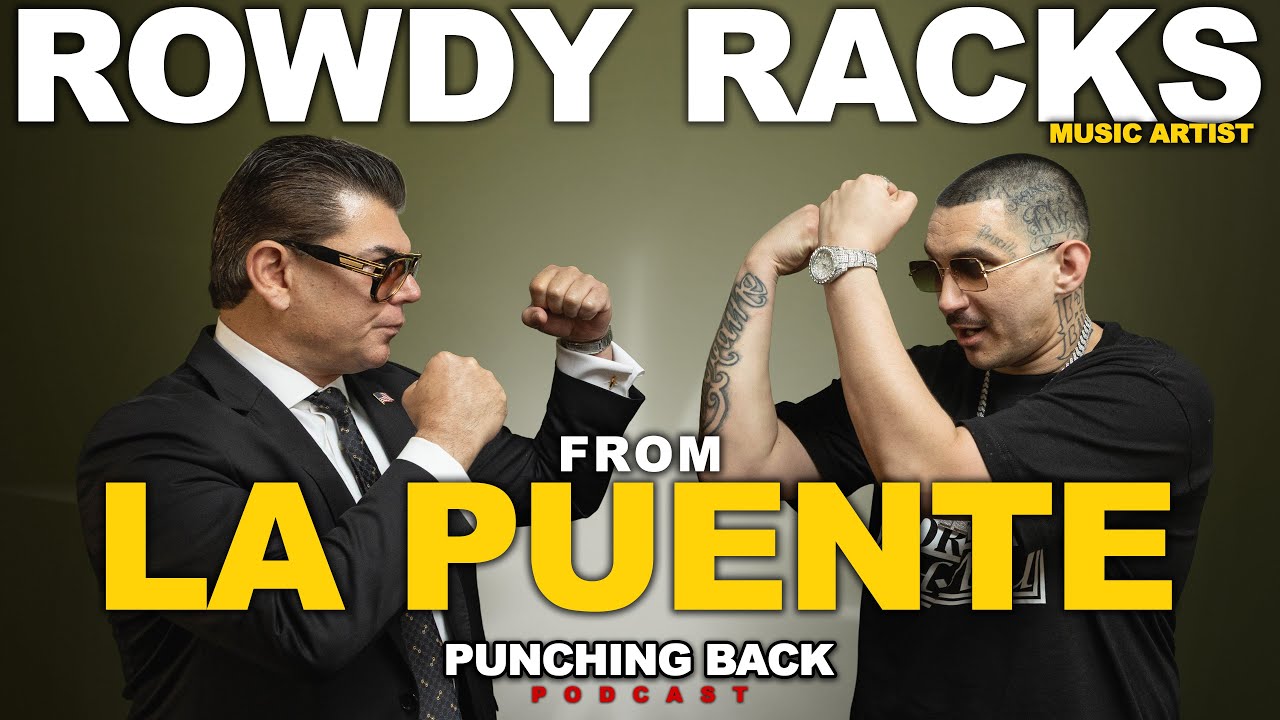 ROWDY RACKS From LA PUENTE || Punching Back Podcast Ep. 08