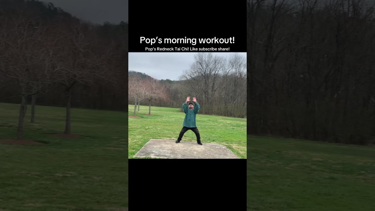Pop’s Redneck Tai chi Morning workout!