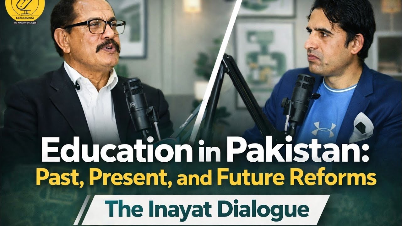 Education in Pakistan: Past, Present, and Future Reforms | The Inayat Dialogue 