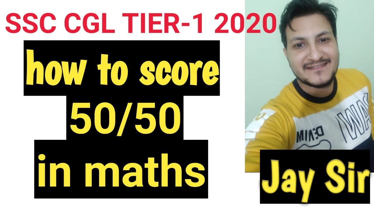 How to Score 50/50 in QUANT Maths by JAY SIR || SSC CGL TIER-1 2020 Maths में 50/50 कैसे लाएं ?