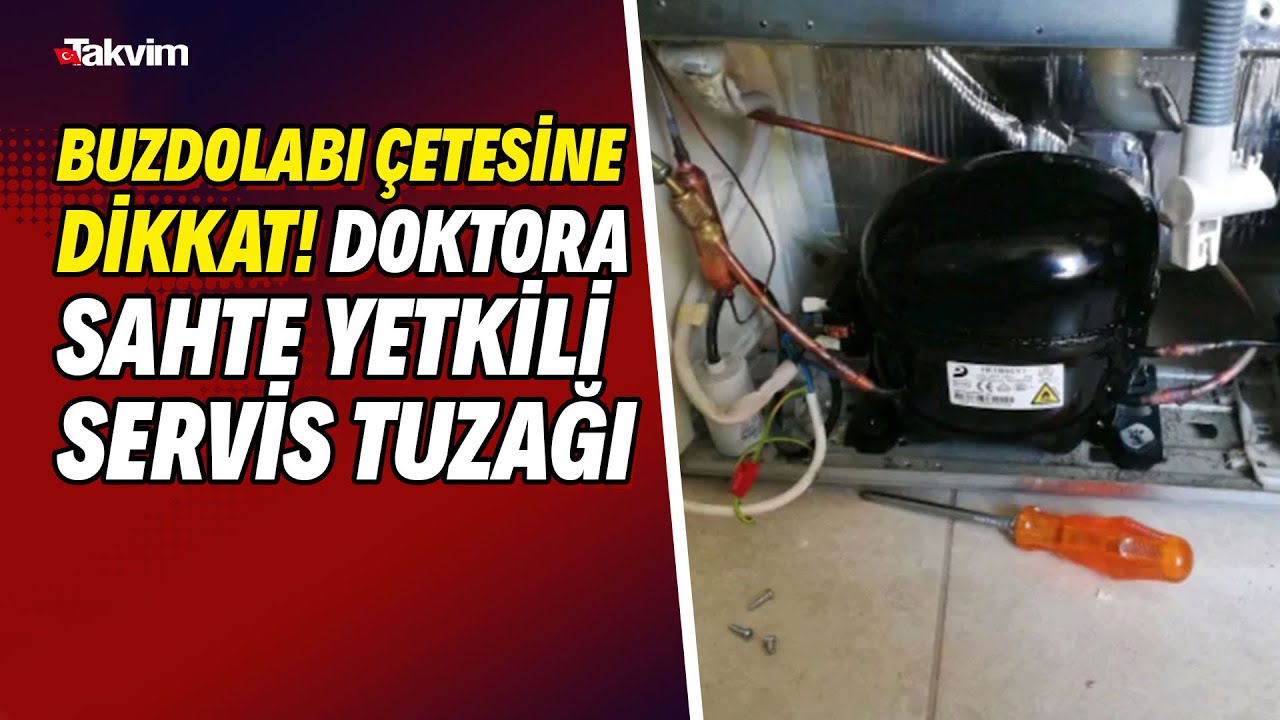 Buzdolabı &ccedil;etesine dikkat! Doktora sahte yetkili servis tuzağı