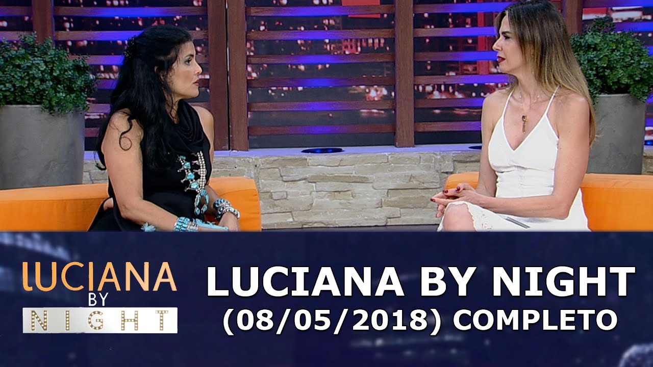 Luciana By Night (08/05/18) | Completo