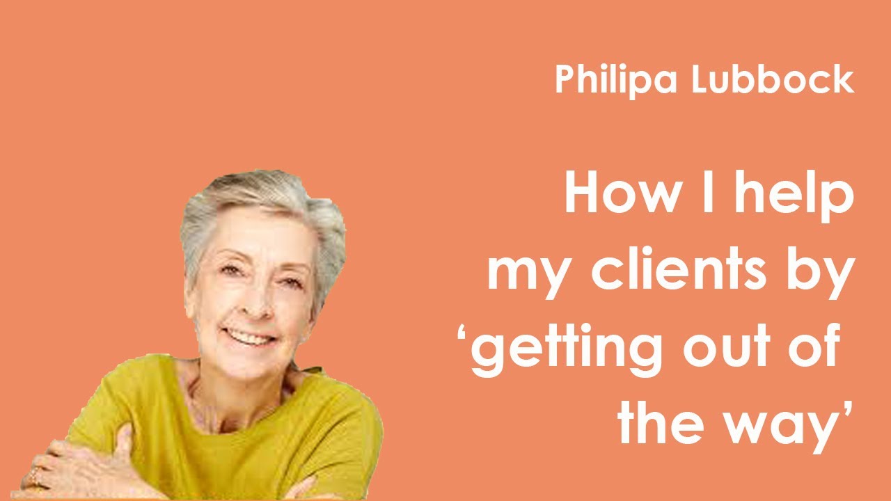 Philippa Lubbock | How I help my clients by 'getting out of the way'