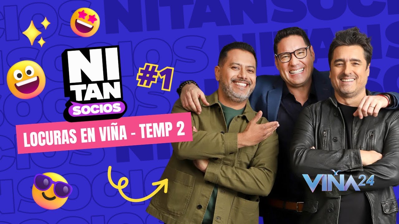 Ni tan Socios - Locuras en Viña T02 - Ep.01