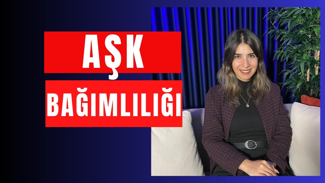 AŞK MI BAĞIMLILIK MI? Psikologdan Aşk Bağımlılığı &Uuml;zerine Ger&ccedil;ek Bir Anlatım...