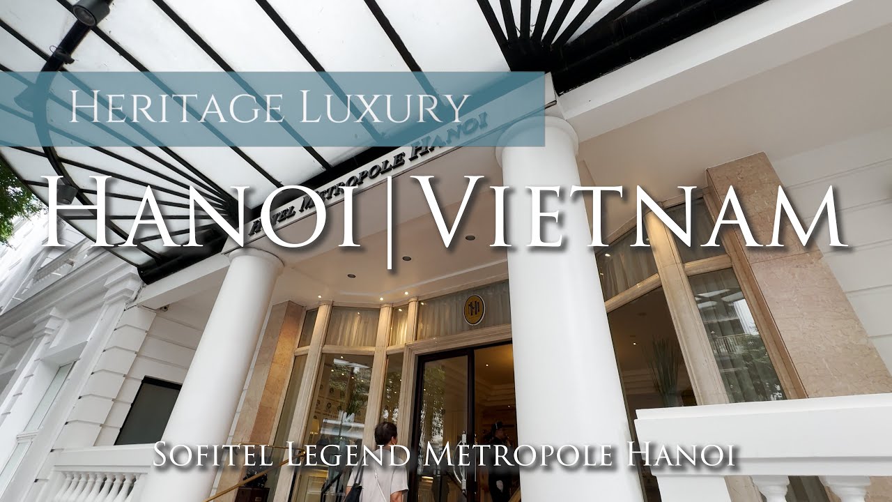 Лучший роскошный отель класса «наследие» в Ханое, Вьетнам 🇻🇳 | Обзор Sofitel Legend Metropole Han...