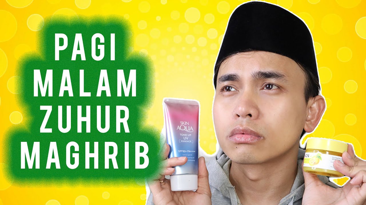 CARA PAKAI SKINCARE SEHARIAN SEORANG MUSLIM
